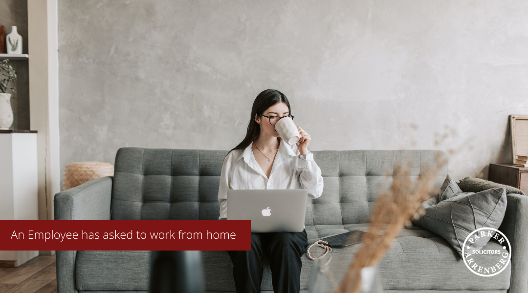 An Employee has asked to work from home – what do you need to consider?